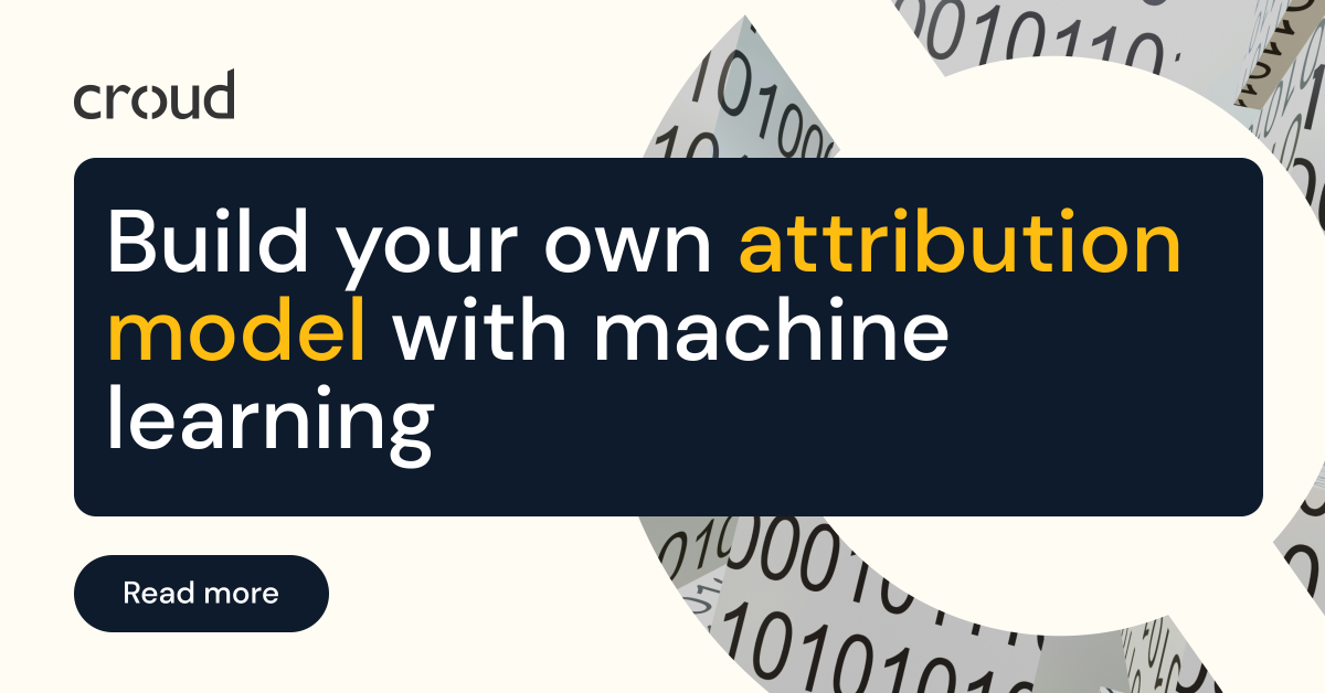 Build your own attribution model with machine learning | Croud