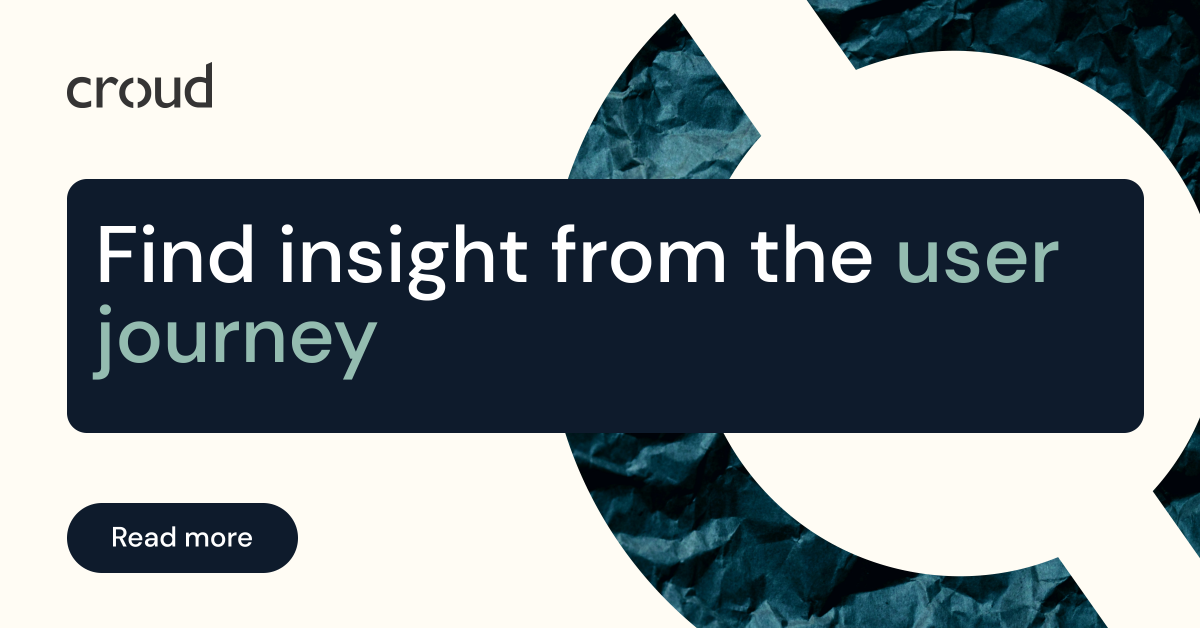Find insight from the user journey | Croud