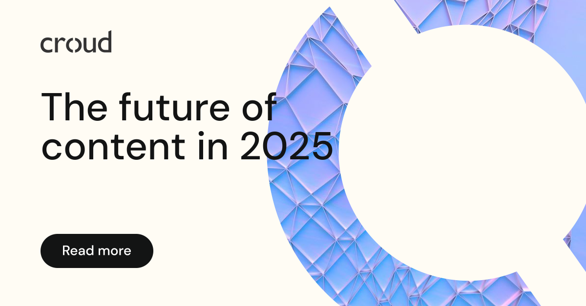 The future of content in 2025